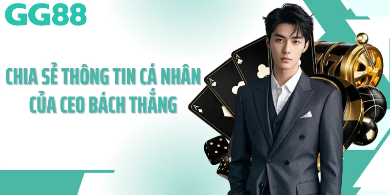 Chia sẻ thông tin cá nhân của CEO Bách Thắng